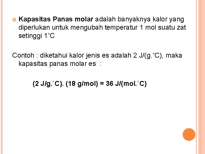  Kapasitas Panas molar adalah banyaknya kalor yang diperlukan untuk mengubah temperatur 1 mol