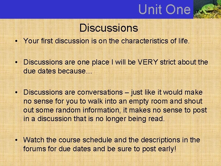 Unit One Discussions • Your first discussion is on the characteristics of life. •