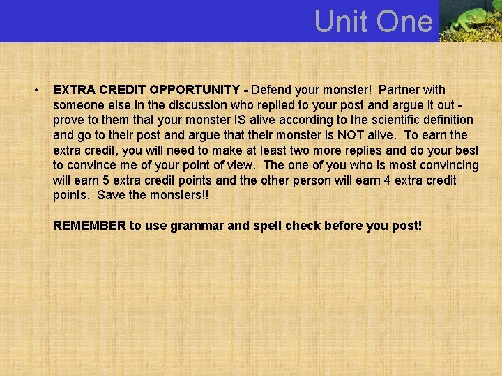 Unit One • EXTRA CREDIT OPPORTUNITY - Defend your monster! Partner with someone else