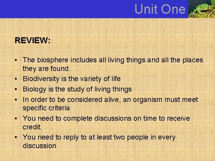 Unit One REVIEW: • The biosphere includes all living things and all the places