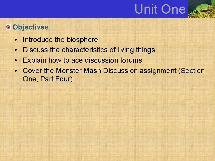 Unit One Objectives • • Introduce the biosphere Discuss the characteristics of living things