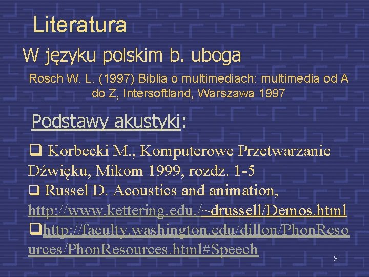 Literatura W języku polskim b. uboga Rosch W. L. (1997) Biblia o multimediach: multimedia