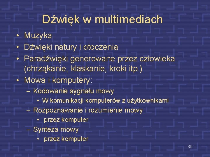 Dźwięk w multimediach • Muzyka • Dźwięki natury i otoczenia • Paradźwięki generowane przez