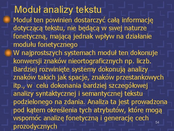 Moduł analizy tekstu Moduł ten powinien dostarczyć całą informację dotyczącą tekstu, nie będącą w