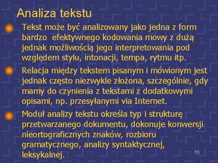 Analiza tekstu Tekst może być analizowany jako jedna z form bardzo efektywnego kodowania mowy