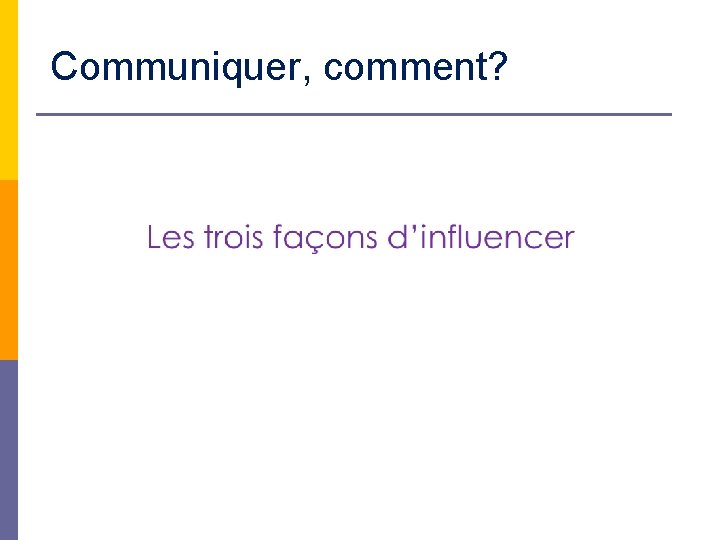 Communiquer, comment? 