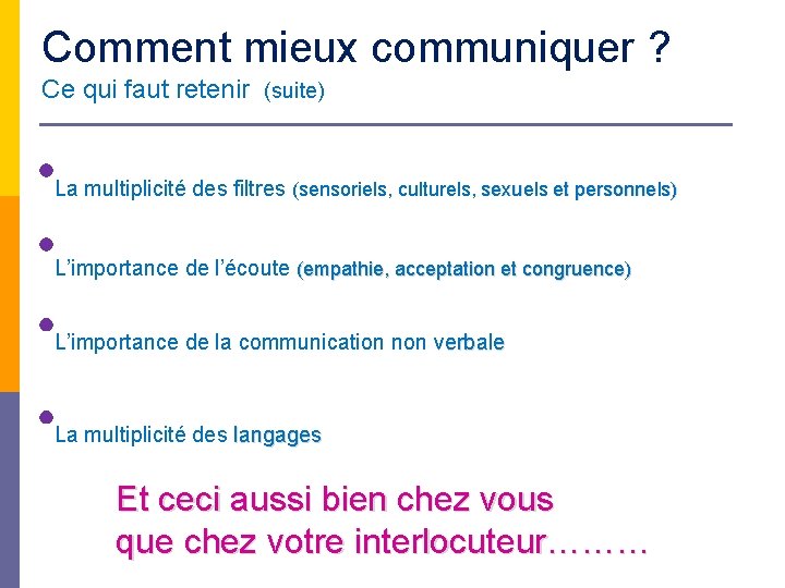 Comment mieux communiquer ? Ce qui faut retenir (suite) La multiplicité des filtres (sensoriels,