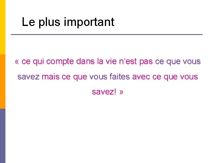 Le plus important « ce qui compte dans la vie n’est pas ce que