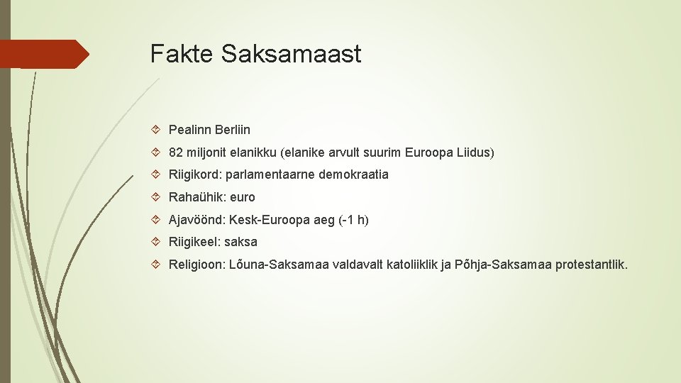 Fakte Saksamaast Pealinn Berliin 82 miljonit elanikku (elanike arvult suurim Euroopa Liidus) Riigikord: parlamentaarne