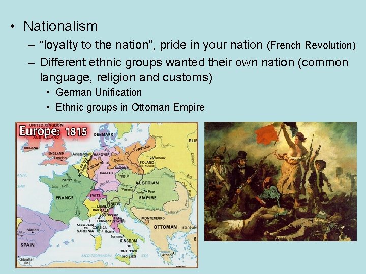  • Nationalism – “loyalty to the nation”, pride in your nation (French Revolution)