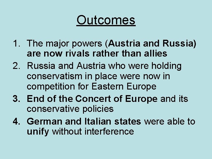 Outcomes 1. The major powers (Austria and Russia) are now rivals rather than allies