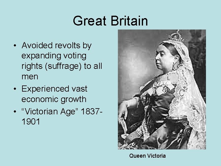 Great Britain • Avoided revolts by expanding voting rights (suffrage) to all men •
