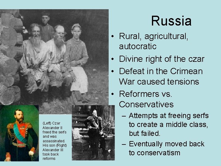 Russia • Rural, agricultural, autocratic • Divine right of the czar • Defeat in