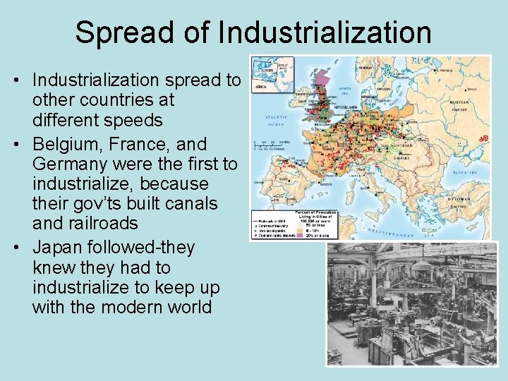 Spread of Industrialization • Industrialization spread to other countries at different speeds • Belgium,