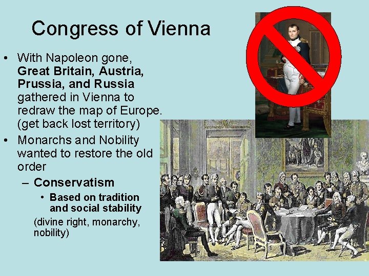 Congress of Vienna • With Napoleon gone, Great Britain, Austria, Prussia, and Russia gathered