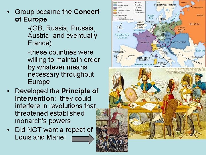  • Group became the Concert of Europe -(GB, Russia, Prussia, Austria, and eventually