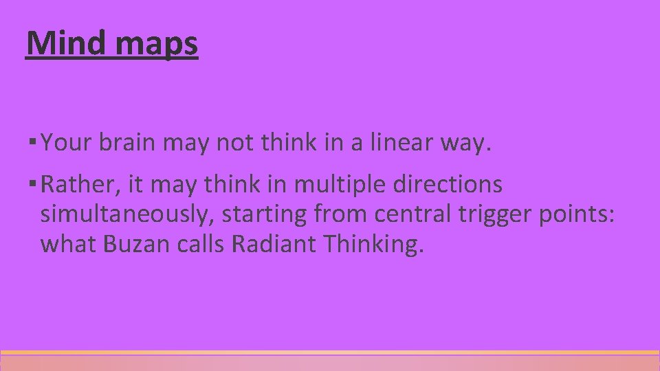 Mind maps ▪ Your brain may not think in a linear way. ▪ Rather,