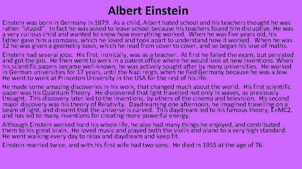 Albert Einstein was born in Germany in 1879. As a child, Albert hated school