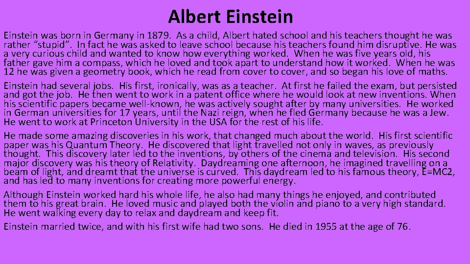 Albert Einstein was born in Germany in 1879. As a child, Albert hated school