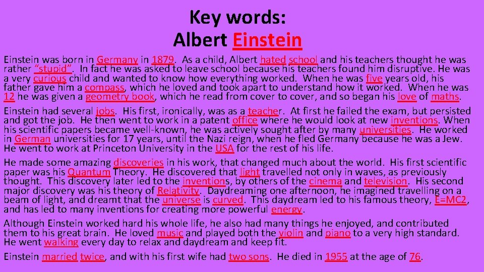 Key words: Albert Einstein was born in Germany in 1879. As a child, Albert