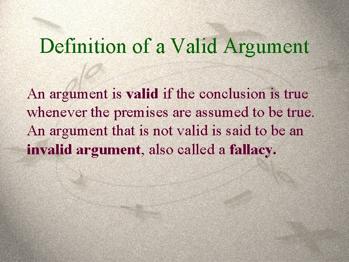 Definition of a Valid Argument An argument is valid if the conclusion is true