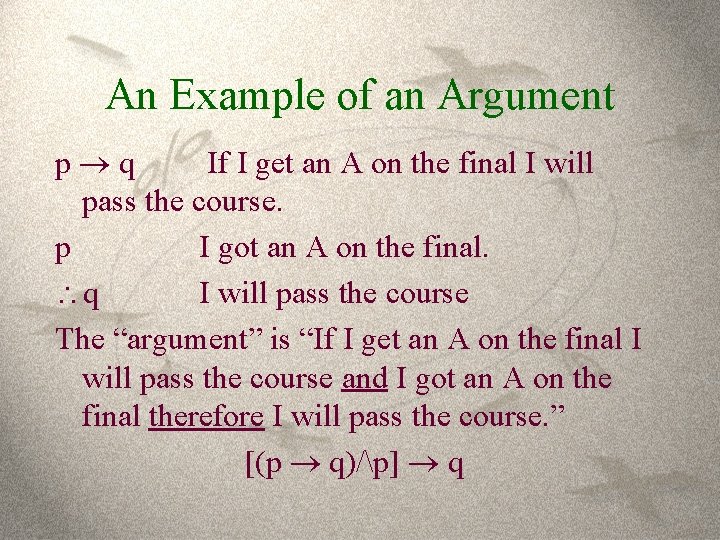 An Example of an Argument p q If I get an A on the