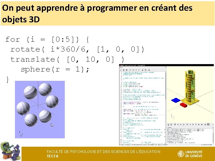 On peut apprendre à programmer en créant des objets 3 D for (i =