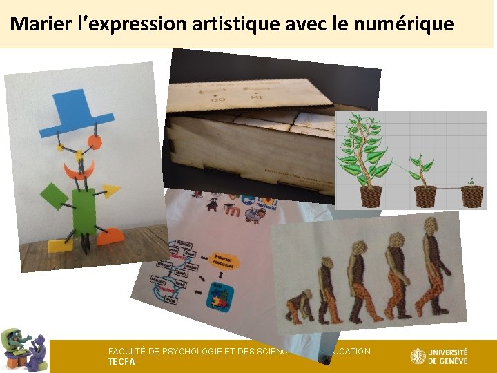 Marier l’expression artistique avec le numérique FACULTÉ DE PSYCHOLOGIE ET DES SCIENCES DE L’ÉDUCATION