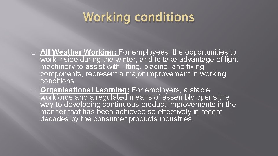 Working conditions � � All Weather Working: For employees, the opportunities to work inside