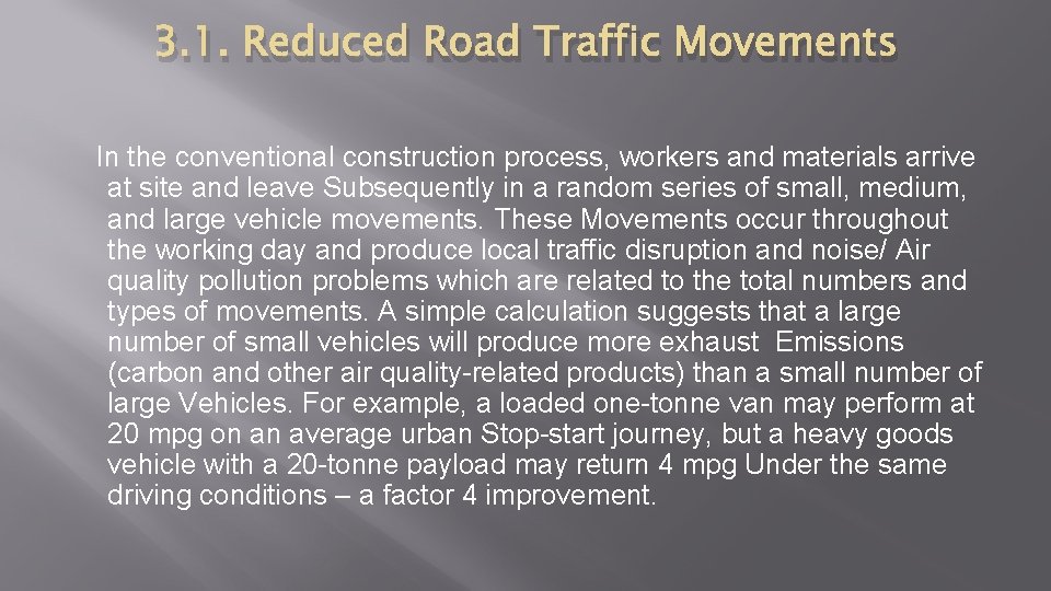 3. 1. Reduced Road Traffic Movements In the conventional construction process, workers and materials