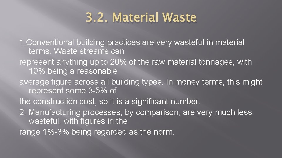 3. 2. Material Waste 1. Conventional building practices are very wasteful in material terms.