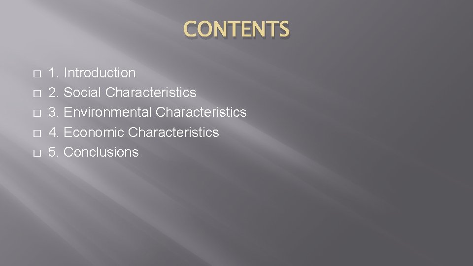 CONTENTS � � � 1. Introduction 2. Social Characteristics 3. Environmental Characteristics 4. Economic