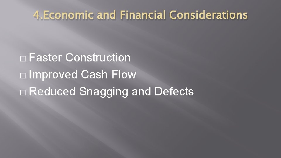 4. Economic and Financial Considerations � Faster Construction � Improved Cash Flow � Reduced