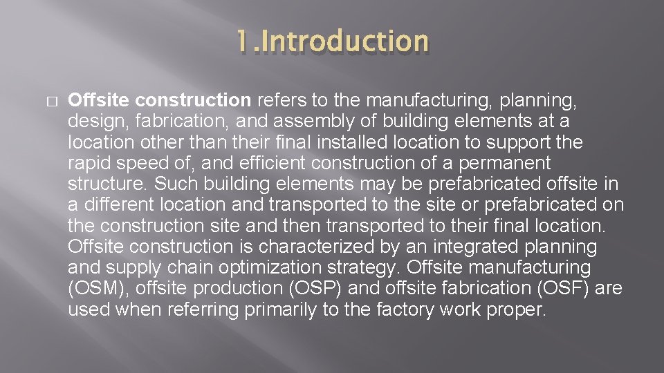 1. Introduction � Offsite construction refers to the manufacturing, planning, design, fabrication, and assembly