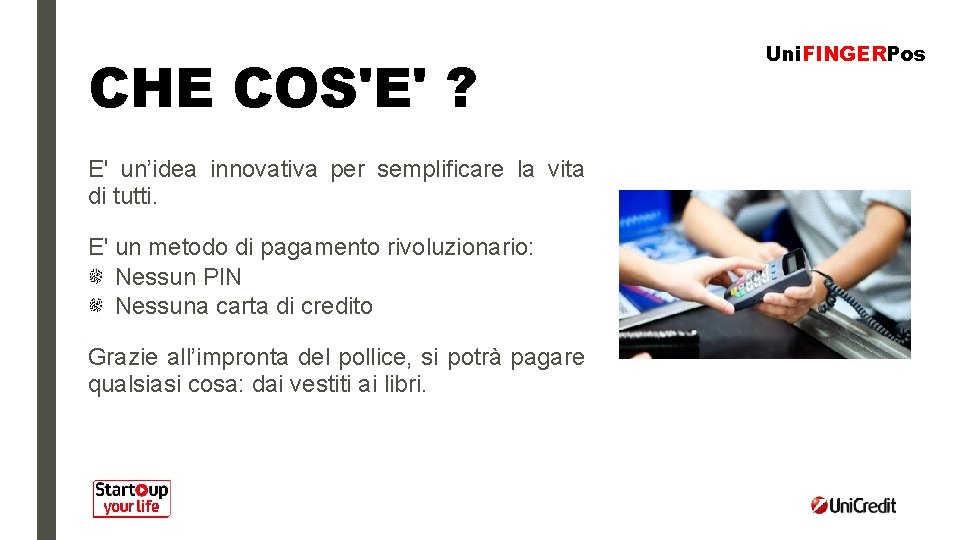 CHE COS'E' ? E' un’idea innovativa per semplificare la vita di tutti. E' un