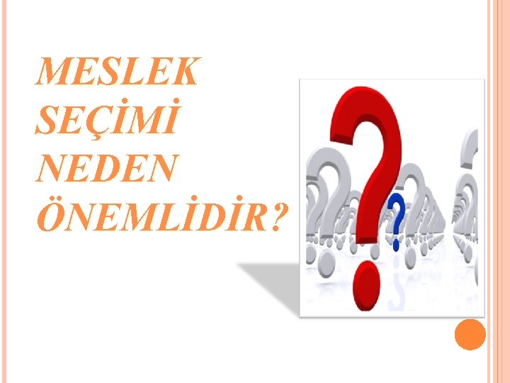 MESLEK SEÇİMİ NEDEN ÖNEMLİDİR? 