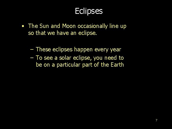 Eclipses • The Sun and Moon occasionally line up so that we have an
