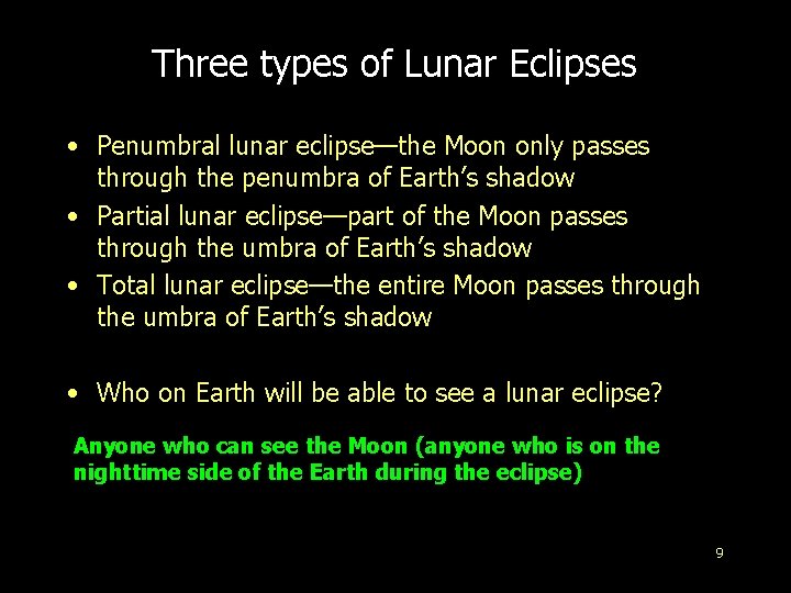 Three types of Lunar Eclipses • Penumbral lunar eclipse—the Moon only passes through the