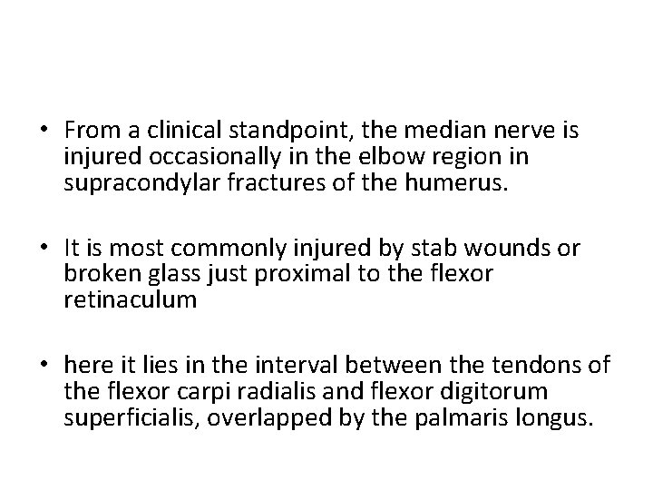  • From a clinical standpoint, the median nerve is injured occasionally in the