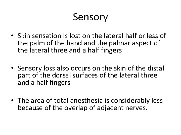 Sensory • Skin sensation is lost on the lateral half or less of the