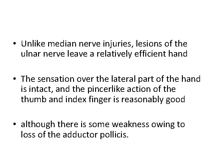  • Unlike median nerve injuries, lesions of the ulnar nerve leave a relatively