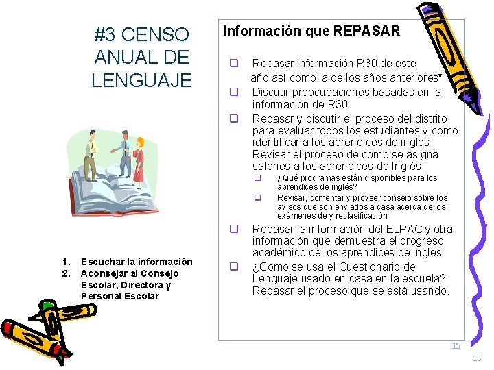 #3 CENSO ANUAL DE LENGUAJE Información que REPASAR q q q Repasar información R