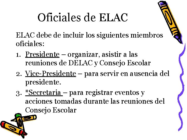 Oficiales de ELAC debe de incluir los siguientes miembros oficiales: 1. Presidente – organizar,