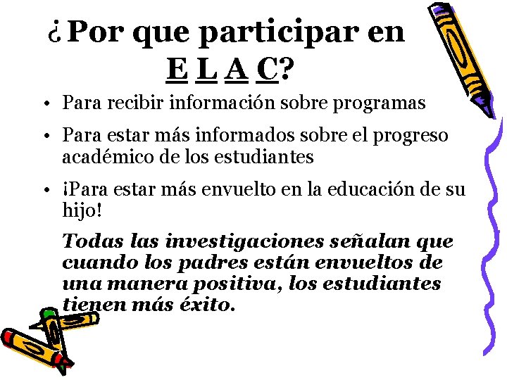 ¿ Por que participar en E L A C? • Para recibir información sobre