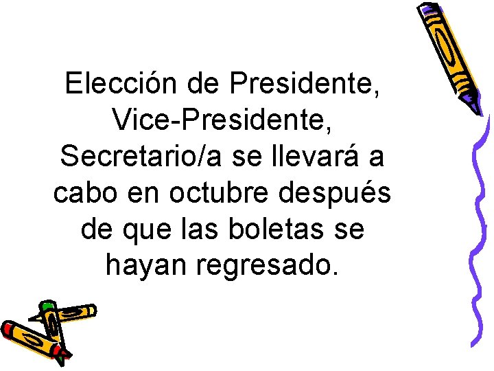 Elección de Presidente, Vice-Presidente, Secretario/a se llevará a cabo en octubre después de que