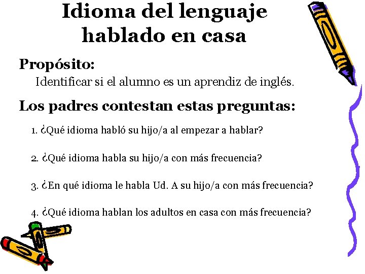 Idioma del lenguaje hablado en casa Propósito: Identificar si el alumno es un aprendiz