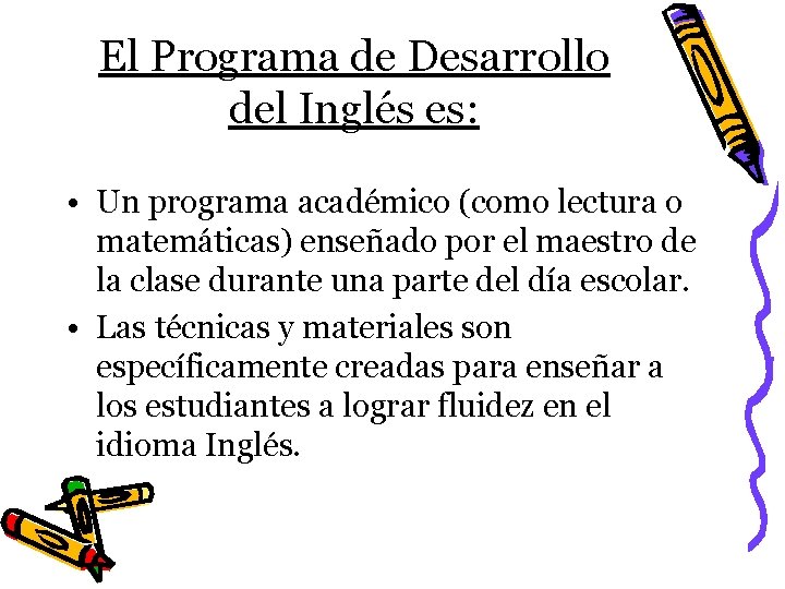 El Programa de Desarrollo del Inglés es: • Un programa académico (como lectura o
