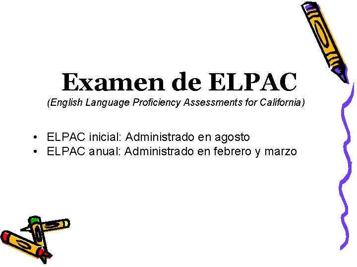 Examen de ELPAC (English Language Proficiency Assessments for California) • ELPAC inicial: Administrado en