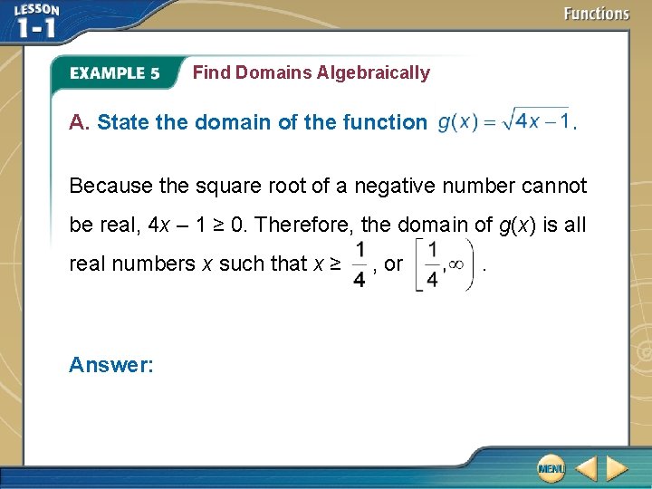 Find Domains Algebraically A. State the domain of the function . Because the square