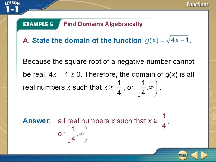 Find Domains Algebraically A. State the domain of the function . Because the square